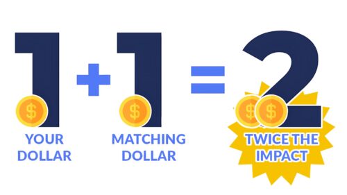 Your Dollar + Matching Dollar = Twice the Impact